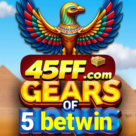 5 betwin